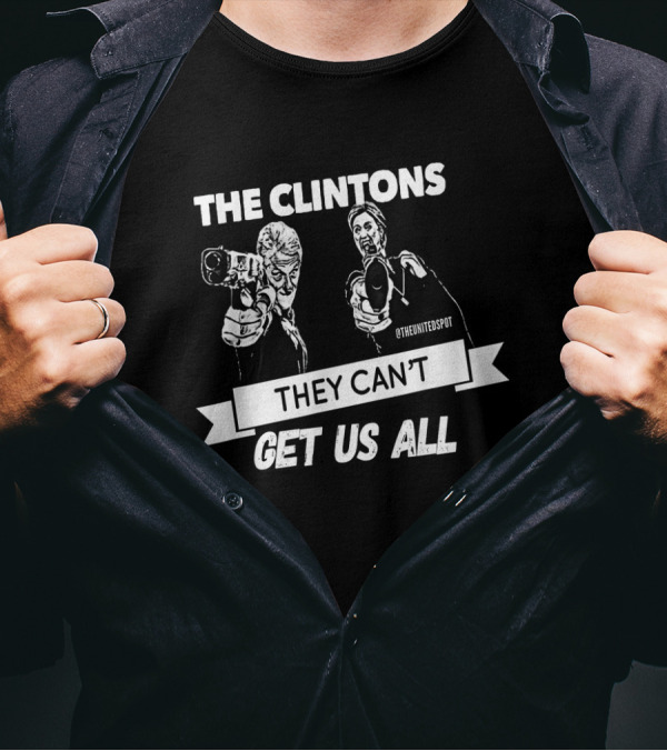 The Clintons They Can't Get Us All Graphic By TheUnitedSpot T-Shirt