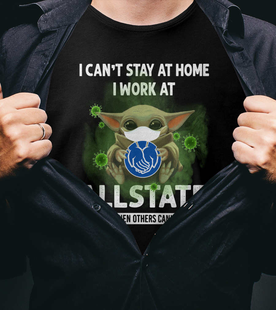 I Can't Stay At Home I Work At Allstate We Fight When Others Can't Anymore T-Shirt