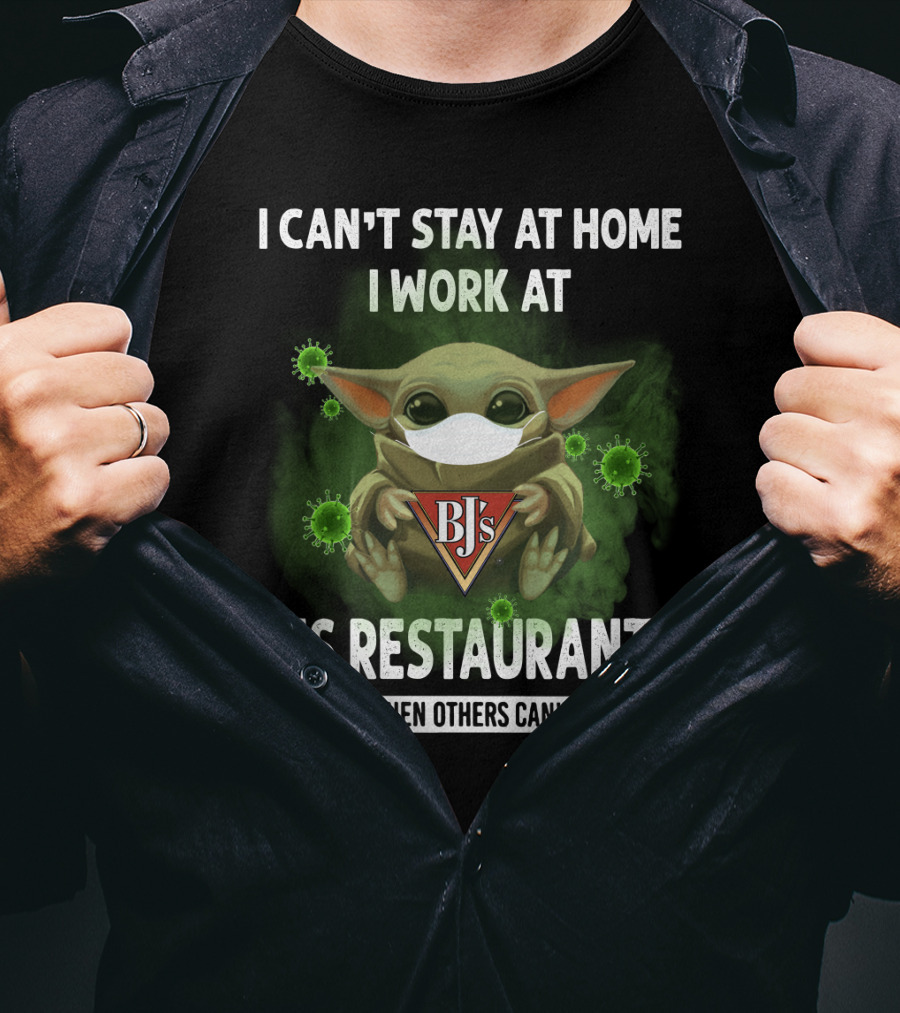 I Can't Stay At Home I Work At Bjs Restaurants We Fight When Others Can't Anymore T-Shirt