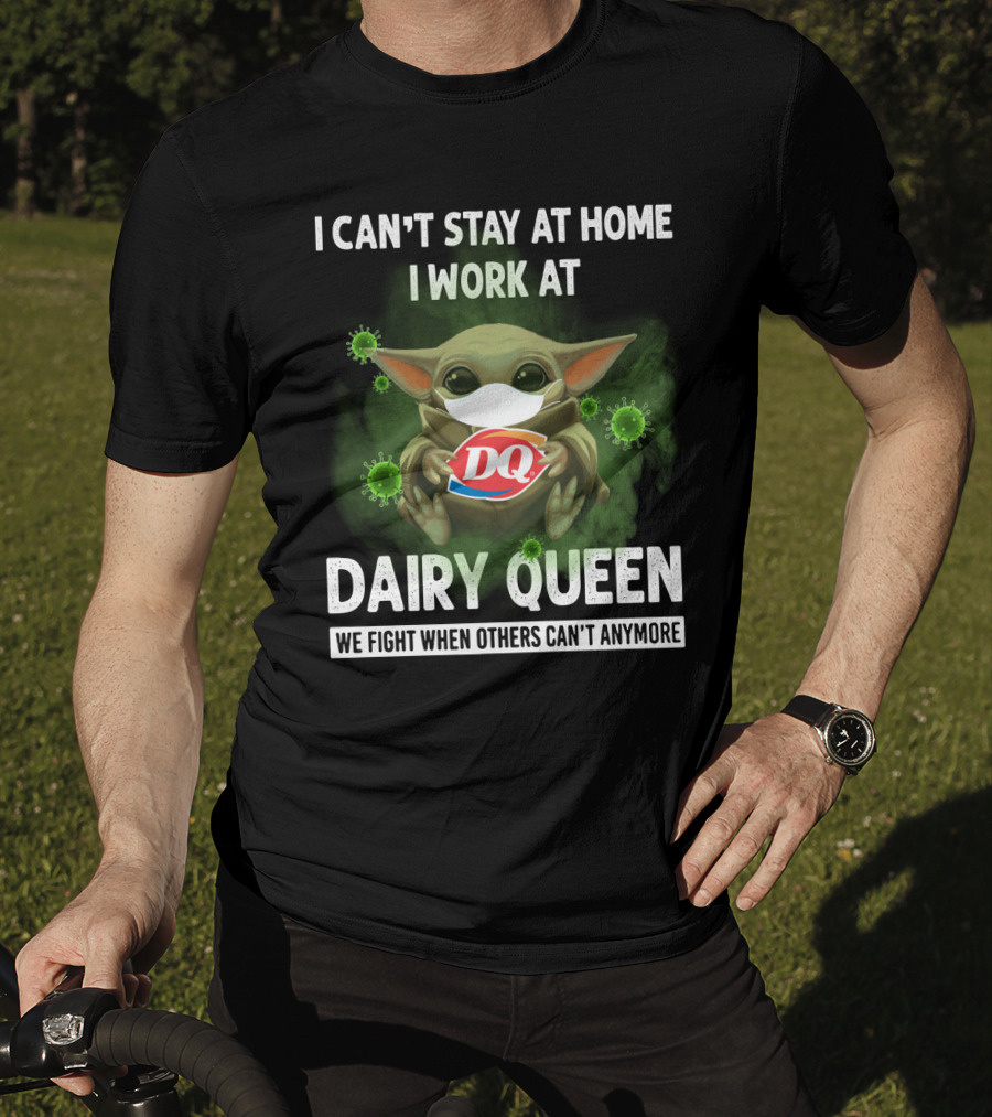I Can't Stay At Home I Work At Dairy Queen We Fight When Others Can't Anymore DQ Baby Yoda Mask Virus T-Shirt