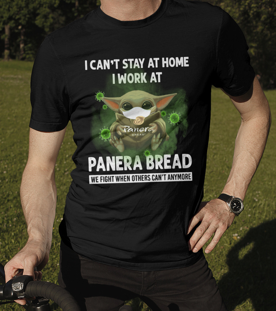 I Can't Stay At Home I Work At Panera Bread We Fight When Others Can't Anymore T-Shirt