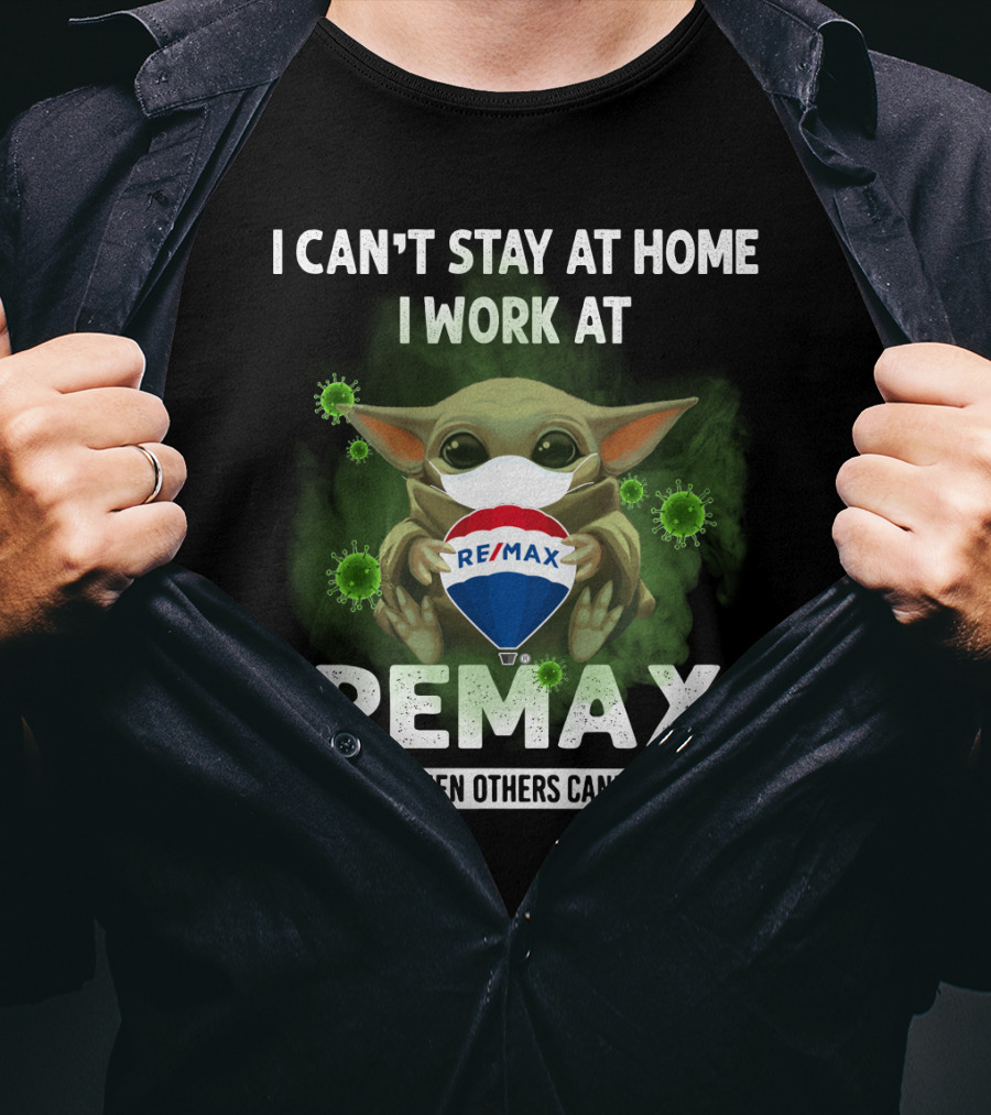 I Can't Stay At Home I Work At Remax We Fight When Others Can't Anymore T-Shirt