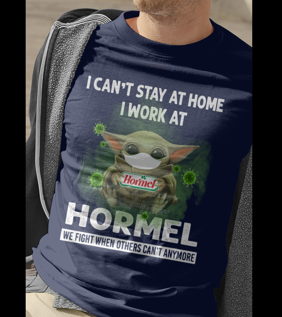 I Can't Stay At Home I Work At Hormel We Fight When Others Can't Anymore Baby Yoda Mask Virus T-Shirt