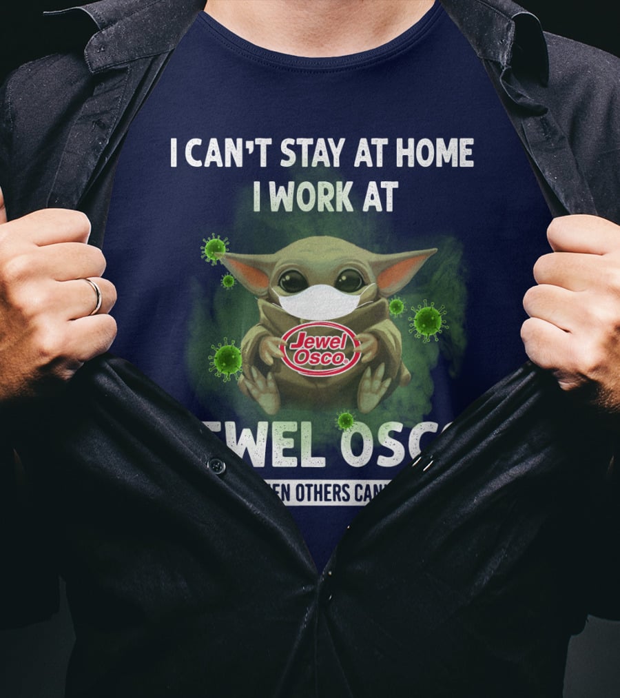 I Can't Stay At Home I Work At Jewel Osco We Fight When Others Can't Anymore T-Shirt