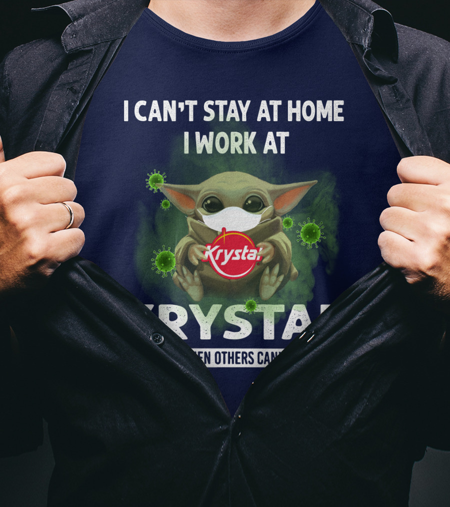 I Can't Stay At Home I Work At Krystal We Fight When Others Can't Anymore T-Shirt