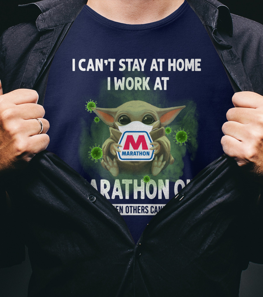 I Can't Stay At Home I Work At Marathon Oil We Fight When Others Can't Anymore T-Shirt