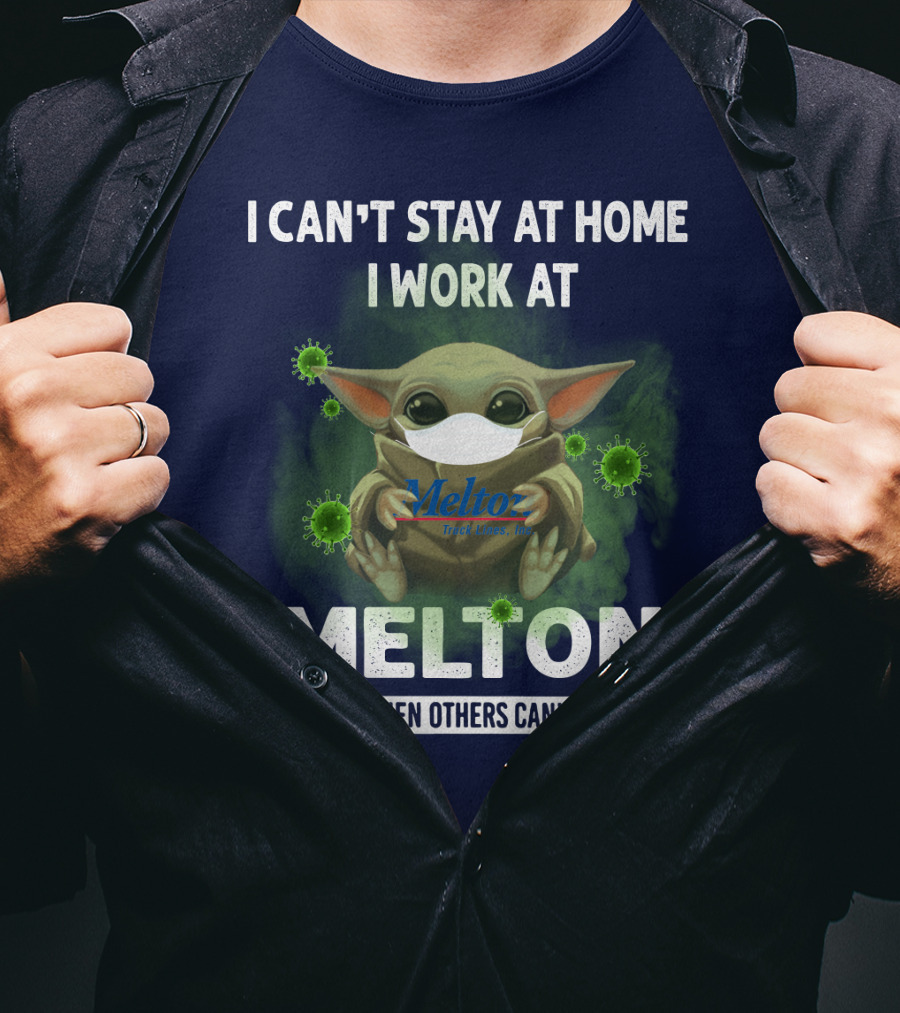 I Can't Stay At Home I Work At Melton We Fight When Others Can't Anymore T-Shirt