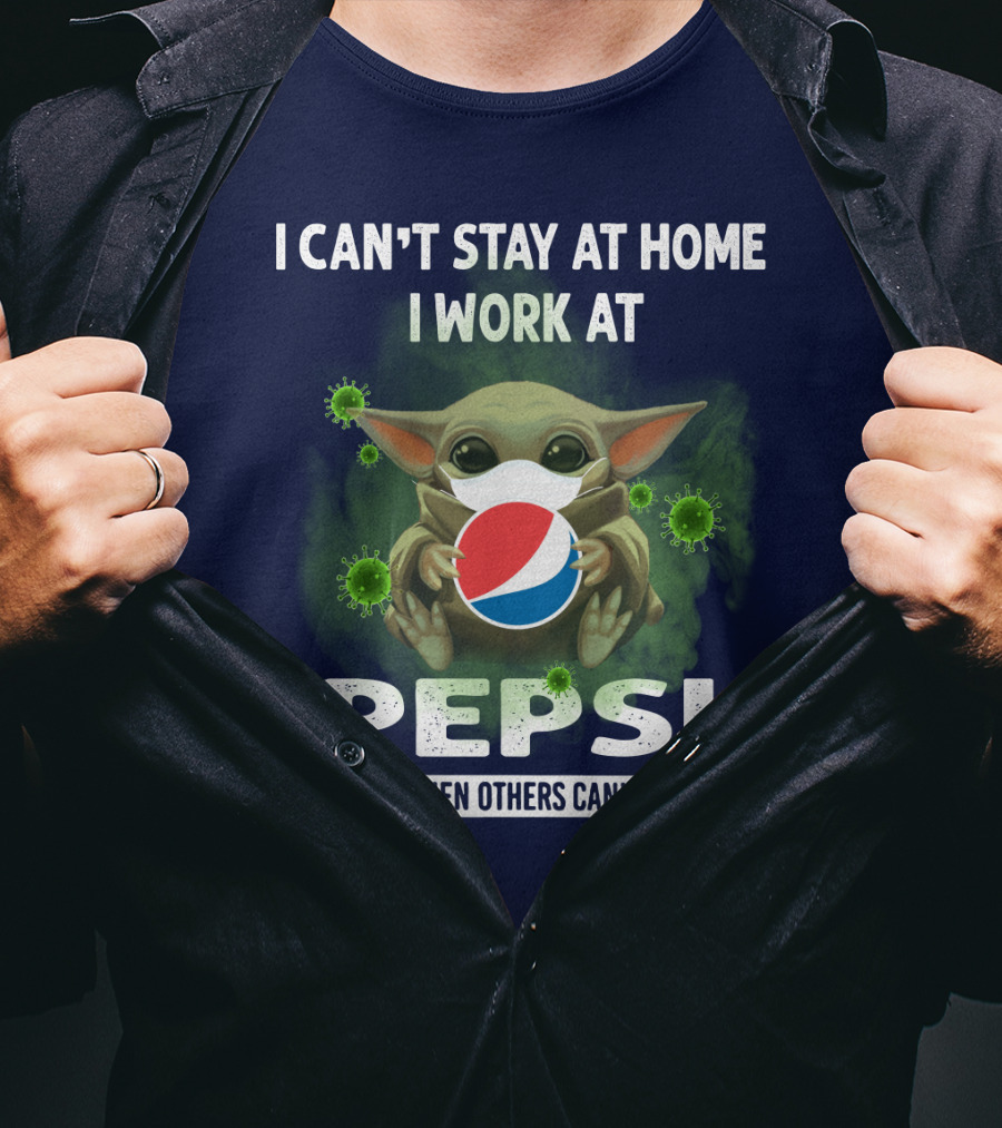 I Can't Stay At Home I Work At Pepsi We Fight When Others Can't Anymore T-Shirt