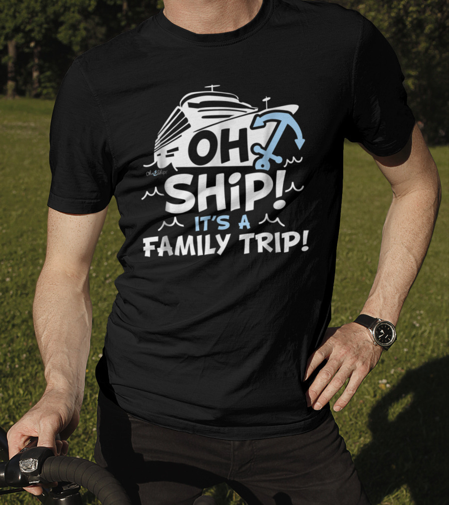 Cruise Vacation Enthusiast Slogan Oh Ship It's A Family Trip With Nautical Anchor T-Shirt