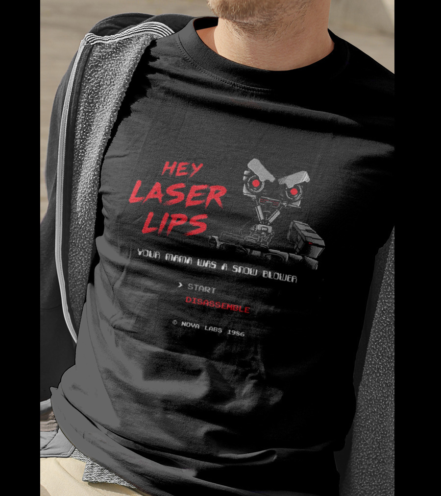Hey Laser Lips Your Mama Was A Snow Blower Start Disassemble Nova Labs 1986 T-Shirt