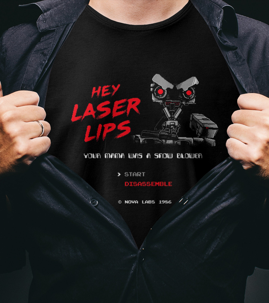 Hey Laser Lips Your Mama Was A Snow Blower Start Disassemble Nova Labs 1986 T-Shirt