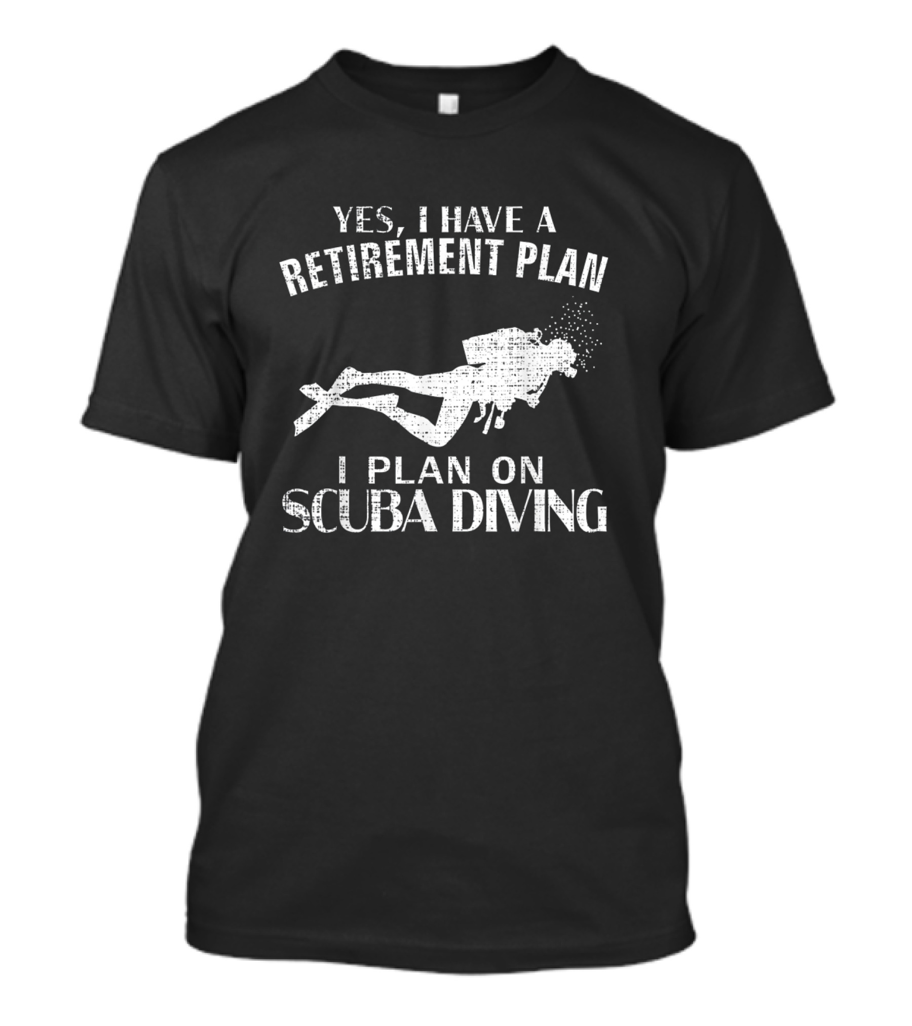Yes I Have A Retirement Plan I Plan On Scuba Diving Funny Retirement Humor T-Shirt