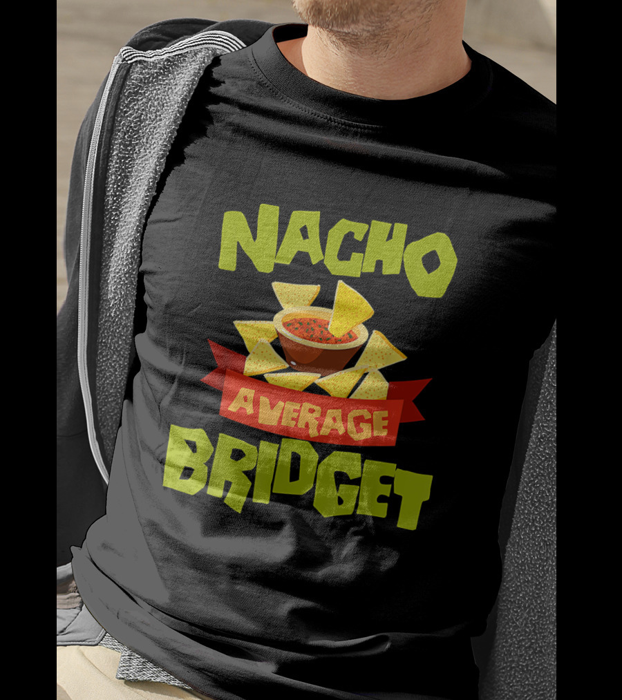 NACHO AVERAGE BRIDGET Personalized Name Nachos And Salsa T-Shirt