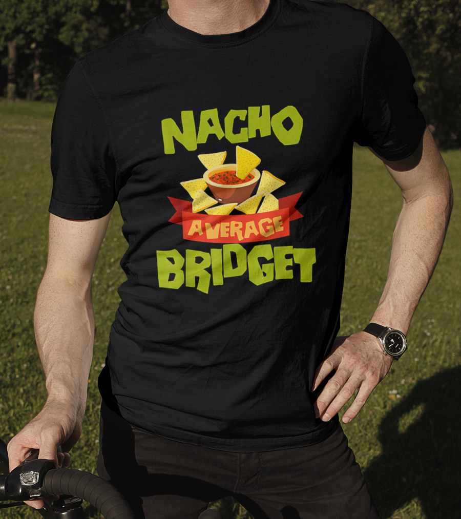 NACHO AVERAGE BRIDGET Personalized Name Nachos And Salsa T-Shirt