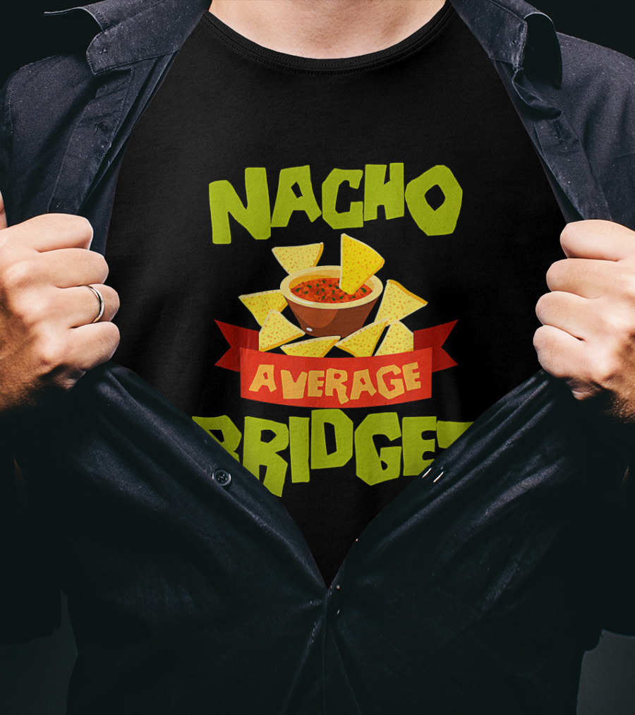 NACHO AVERAGE BRIDGET Personalized Name Nachos And Salsa T-Shirt