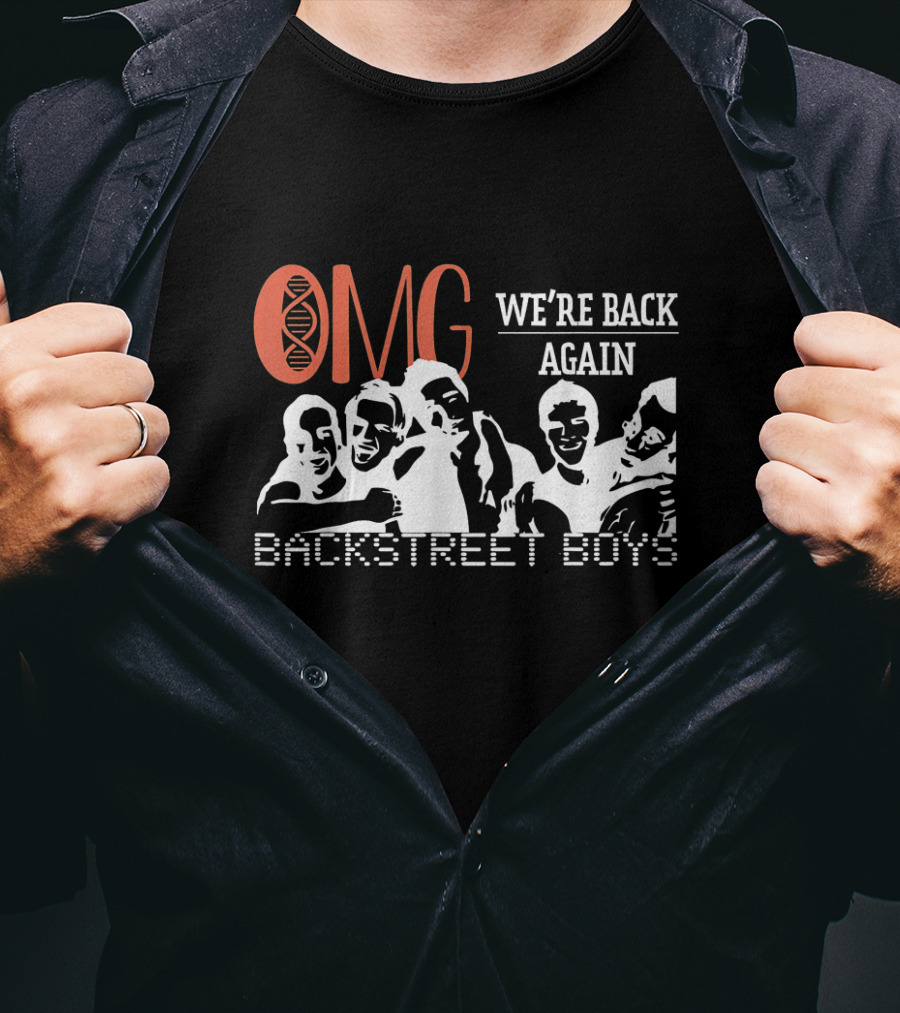 OMG We're Back Again Backstreet Boys Reunion T-Shirt