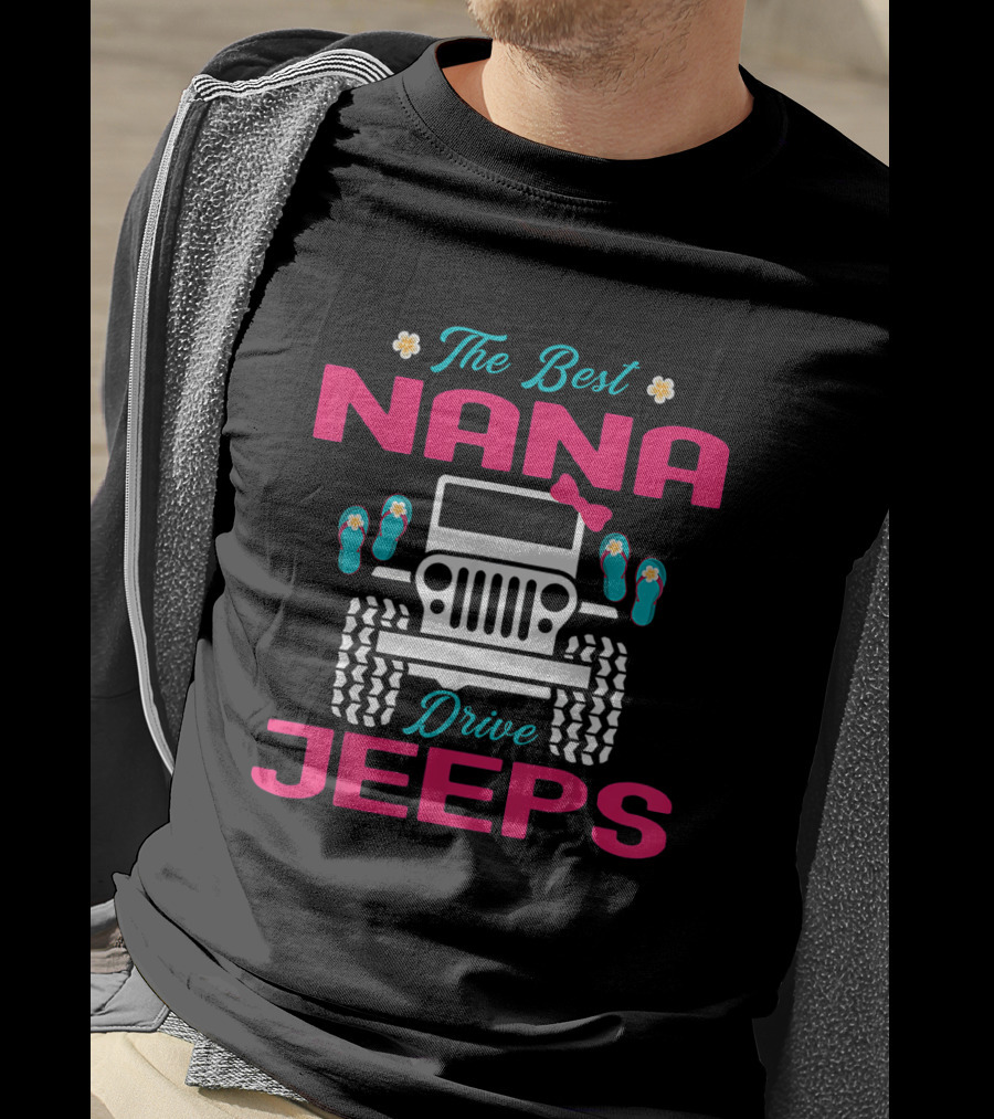 The Best Nana Drive Jeeps With Cute Flip Flop And Jeep Elements T-Shirt