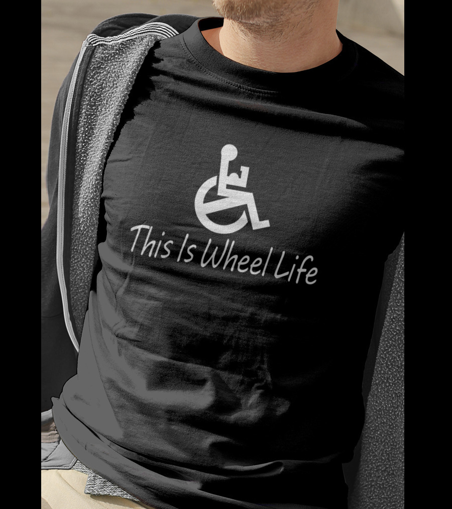 This Is Wheel Life Accessibility Empowerment T-Shirt