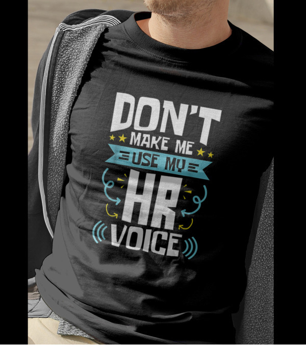 Don't Make Me Use My HR Voice Funny Human Resources Humor Stars Arrows Sound Waves T-Shirt