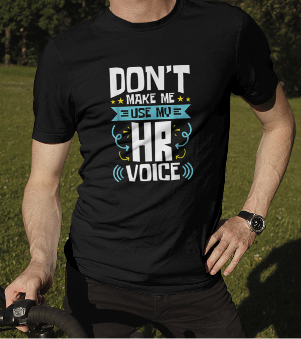 Don't Make Me Use My HR Voice Funny Human Resources Humor Stars Arrows Sound Waves T-Shirt
