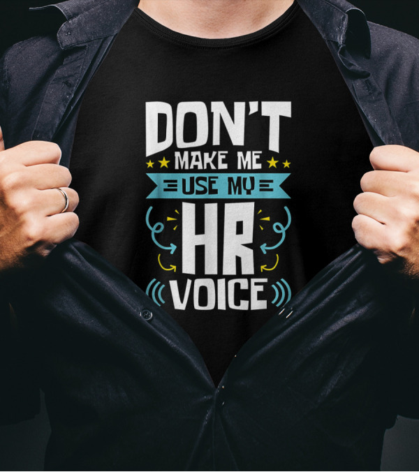 Don't Make Me Use My HR Voice Funny Human Resources Humor Stars Arrows Sound Waves T-Shirt