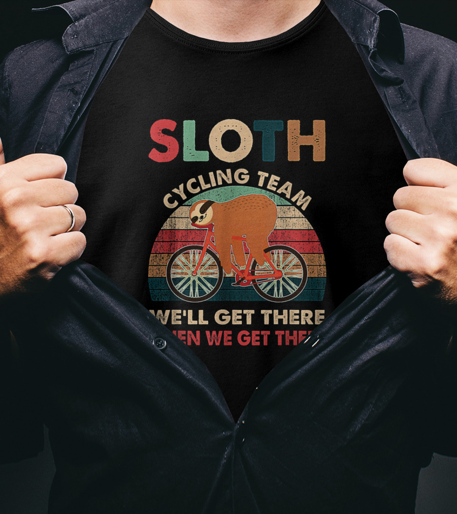 Funny Vintage Sloth Cycling Team We'll Get There When We Get There T-Shirt