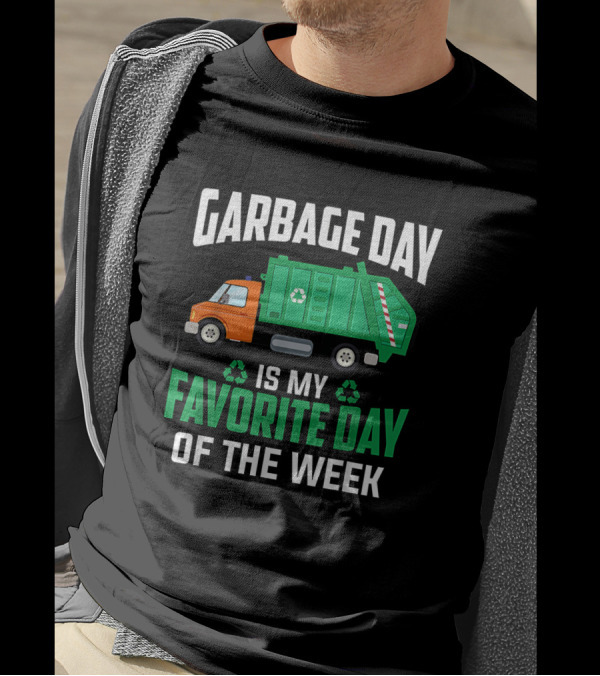 Garbage Day Is My Favorite Day Of The Week With Green And Orange Recycling Truck T-Shirt