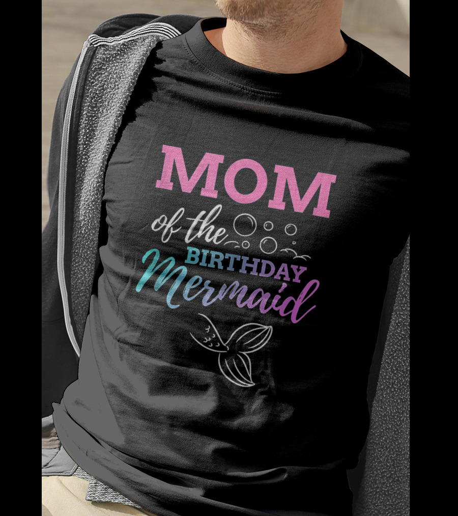 Mom Of The Birthday Mermaid With Bubbles And Tail T-Shirt