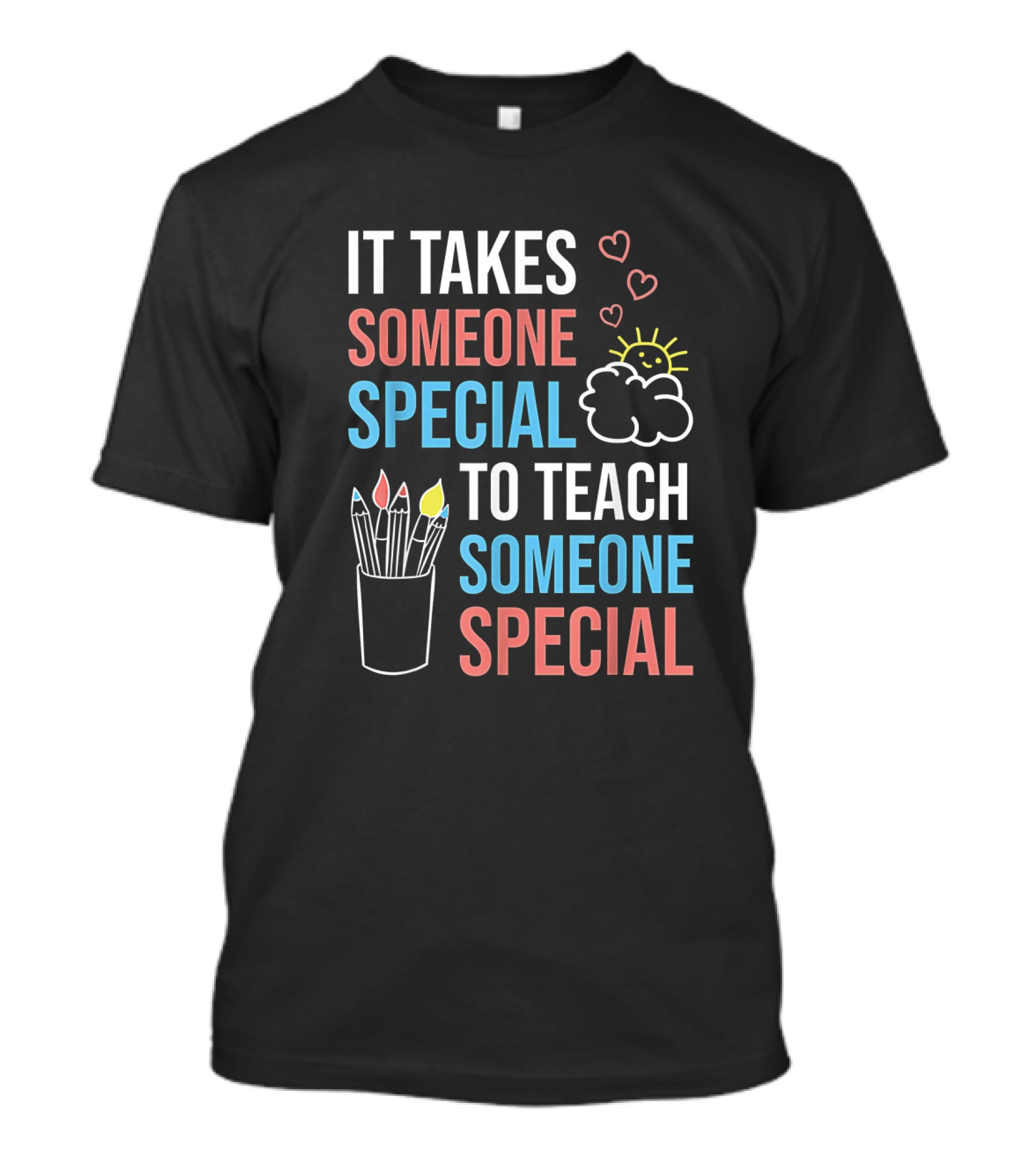 It Takes Someone Special To Teach Someone Special Paraprofessional Special Ed Teacher Parapro T-Shirt