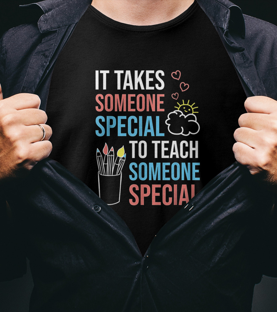 It Takes Someone Special To Teach Someone Special Paraprofessional Special Ed Teacher Parapro T-Shirt
