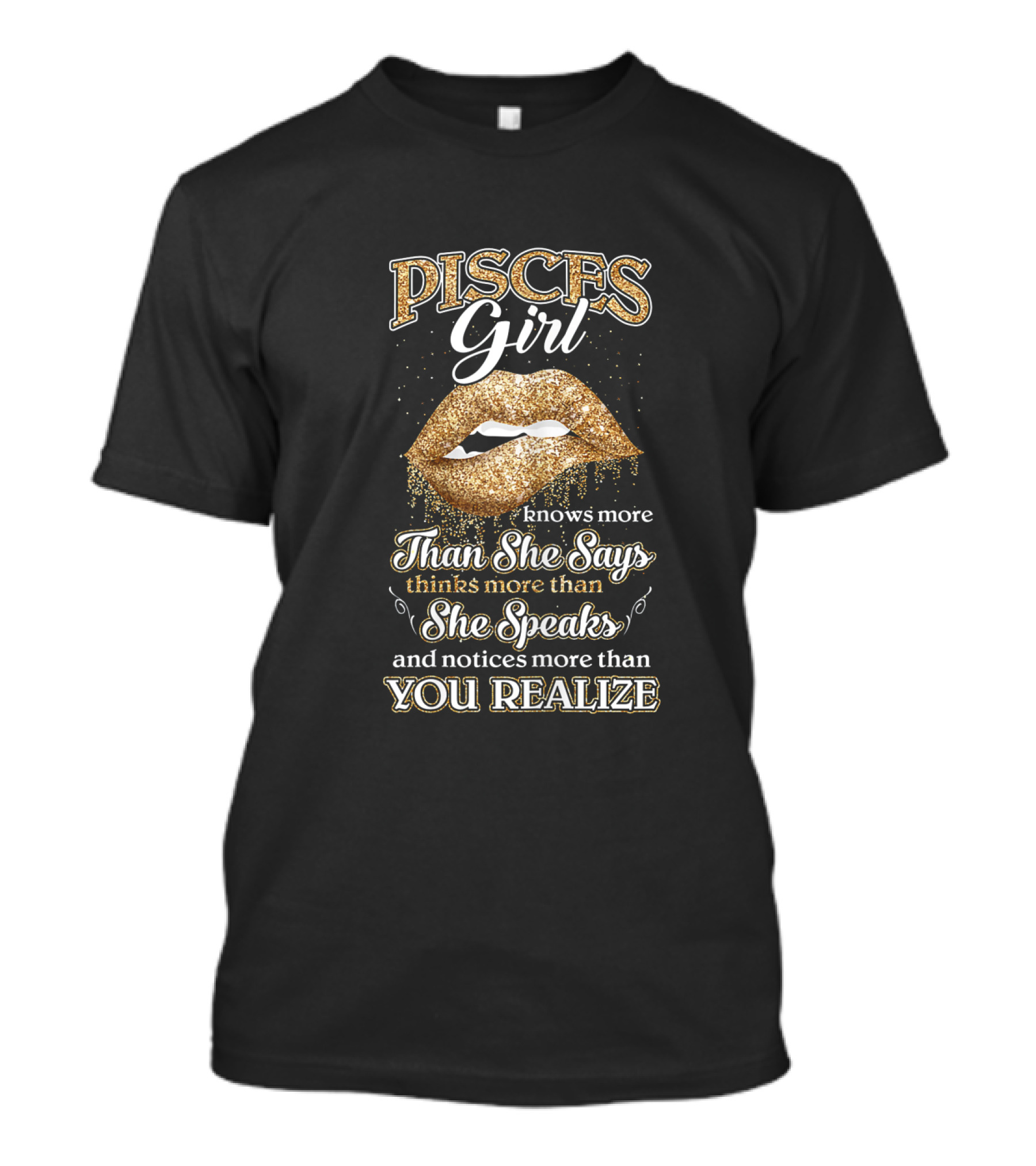 Pisces Girl February March Birthday Knows More Than She Says Thinks More Than She Speaks Notices More Than You Realize T-Shirt