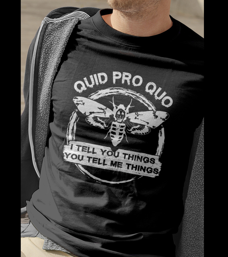 Quid Pro Quo Death's Head Moth I Tell You Things You Tell Me Things T-Shirt