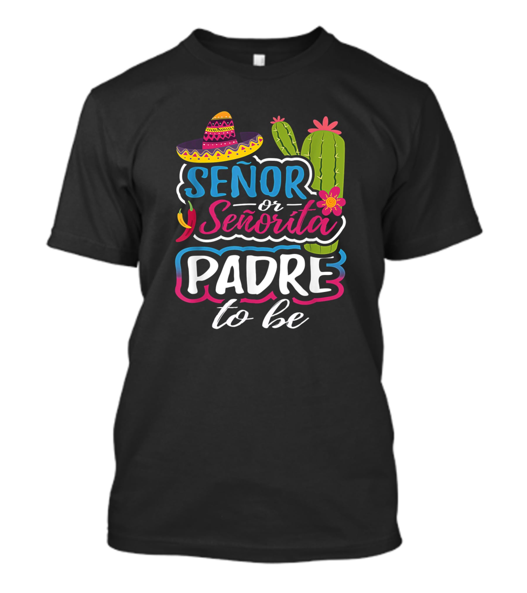 Senor Or Senorita Padre To Be Gender Reveal Mexican Fiesta Sombrero Cactus T-Shirt