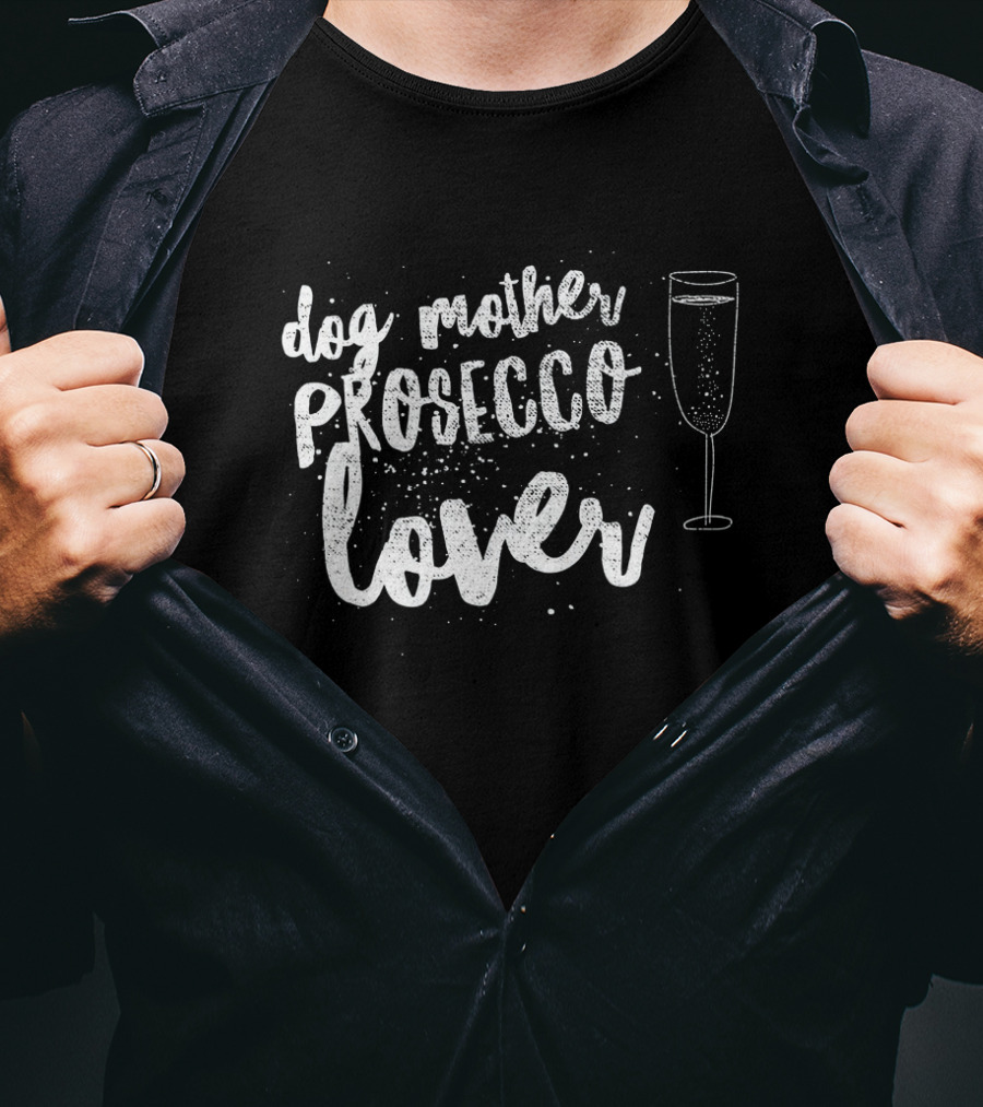 Dog Mother Prosecco Lover With Champagne Glass T-Shirt