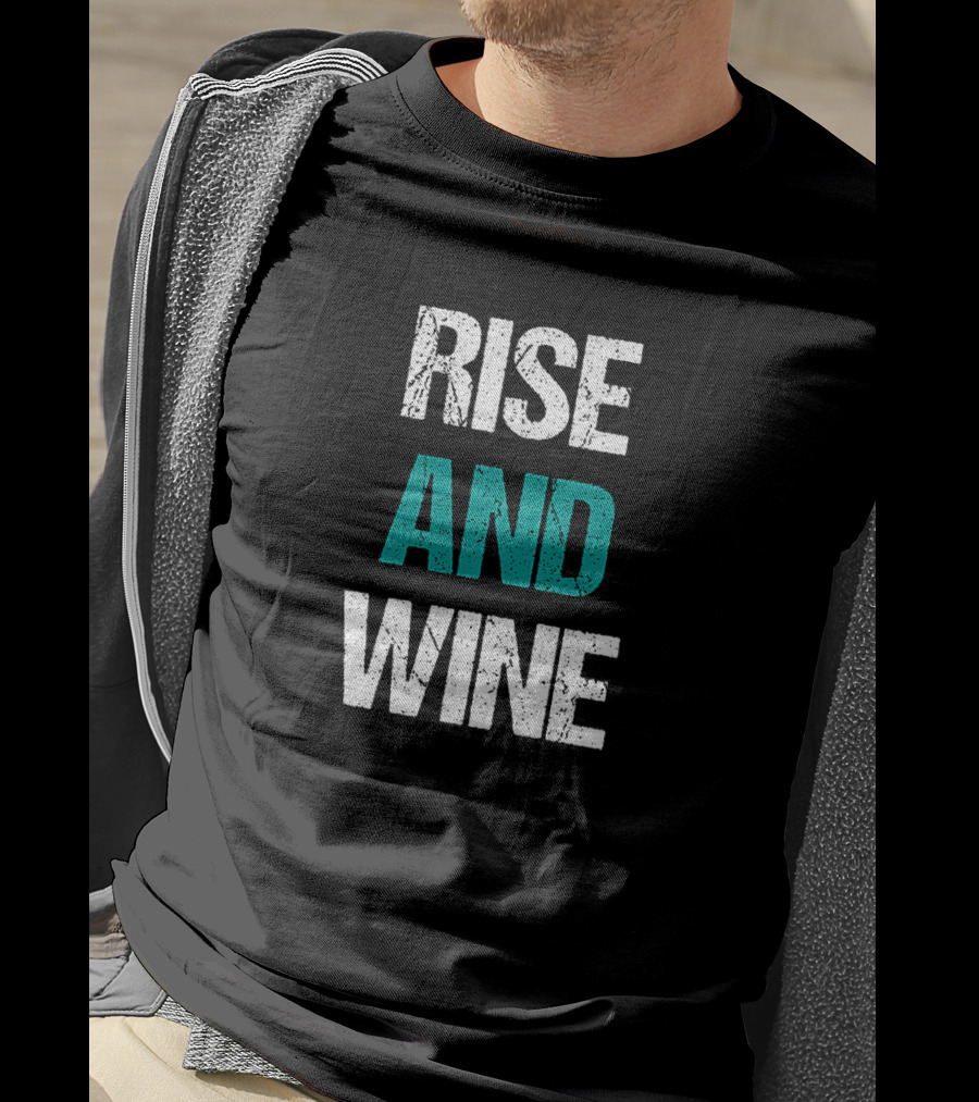Rise And Wine Funny Drinking Sarcastic Phrase T-Shirt