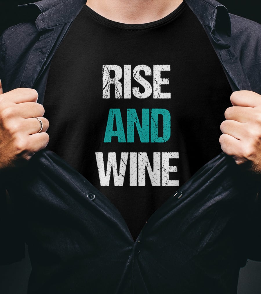 Rise And Wine Funny Drinking Sarcastic Phrase T-Shirt