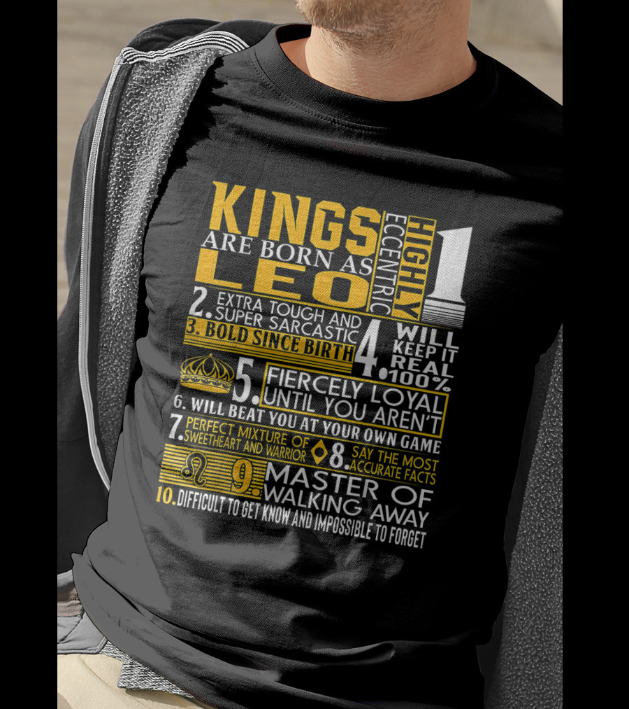 Kings Are Born As Leo: Highly Eccentric Bold Fiercely Loyal Perfect Mixture Impossible To Forget T-Shirt