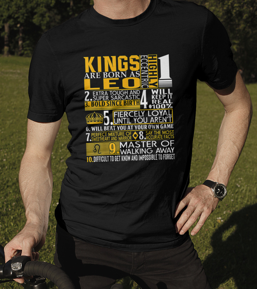 Kings Are Born As Leo: Highly Eccentric Bold Fiercely Loyal Perfect Mixture Impossible To Forget T-Shirt