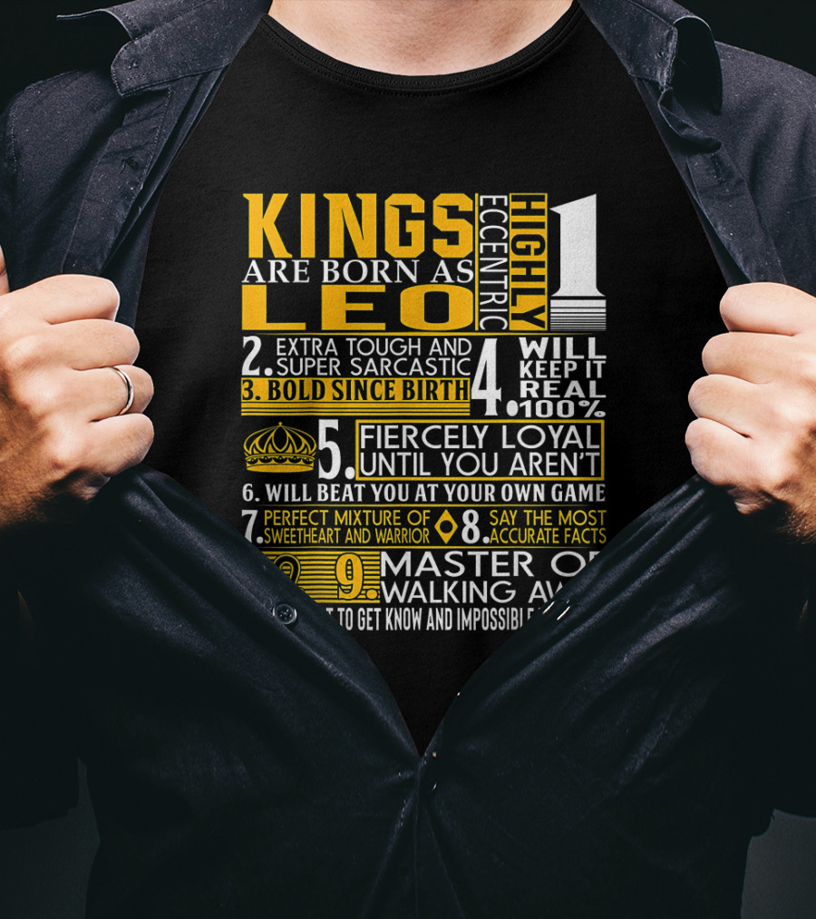 Kings Are Born As Leo: Highly Eccentric Bold Fiercely Loyal Perfect Mixture Impossible To Forget T-Shirt