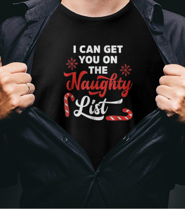 I Can Get You On The Naughty List Candy Cane Snowflake Christmas T-Shirt