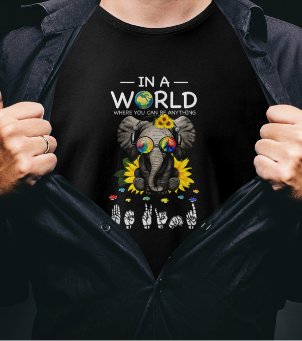 Colorful Elephant With Sunflower And ASL Sign Language In A World Where You Can Be Anything Be Kind T-Shirt