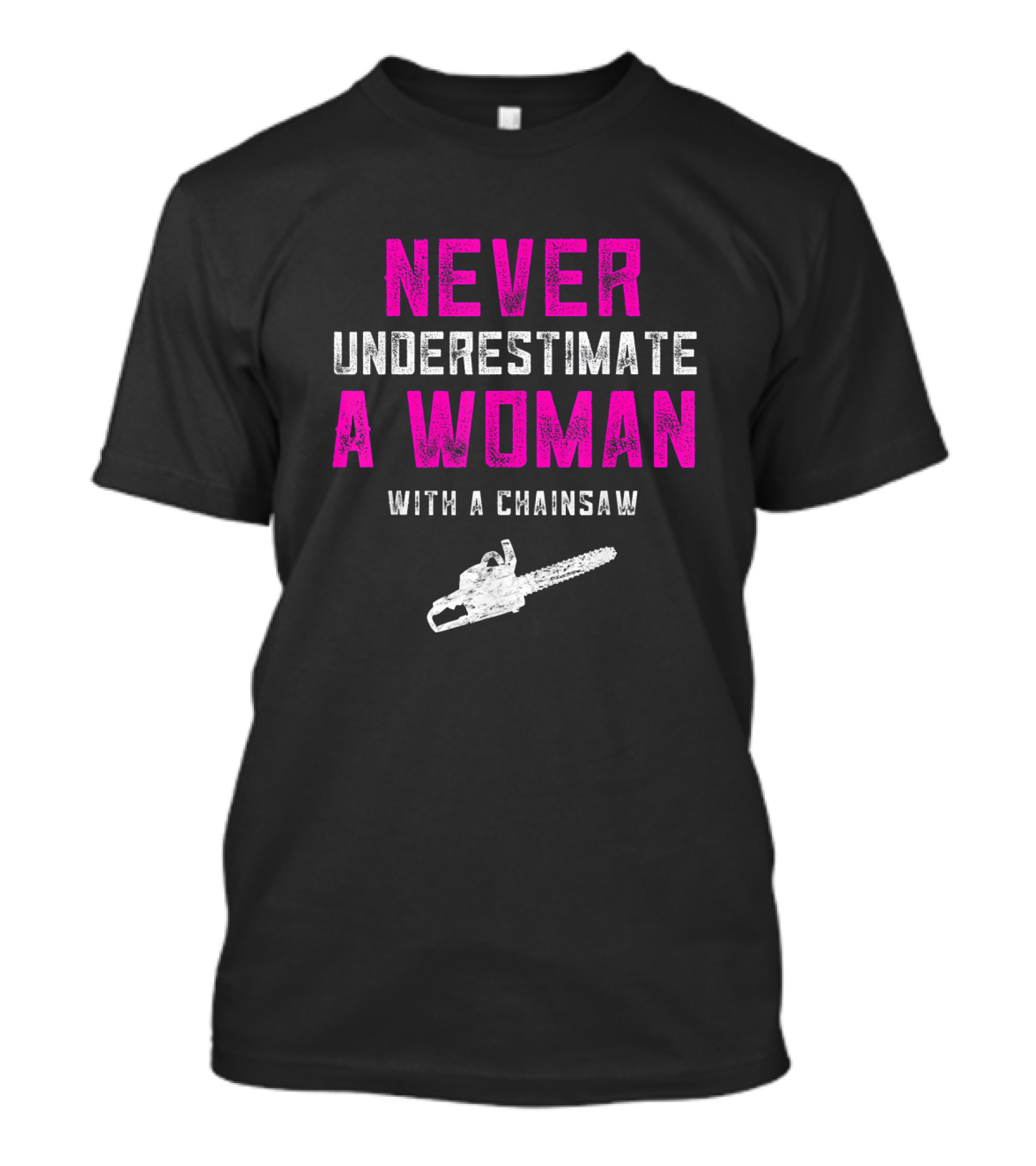 Never Underestimate A Woman Arborist With A Chainsaw T-Shirt