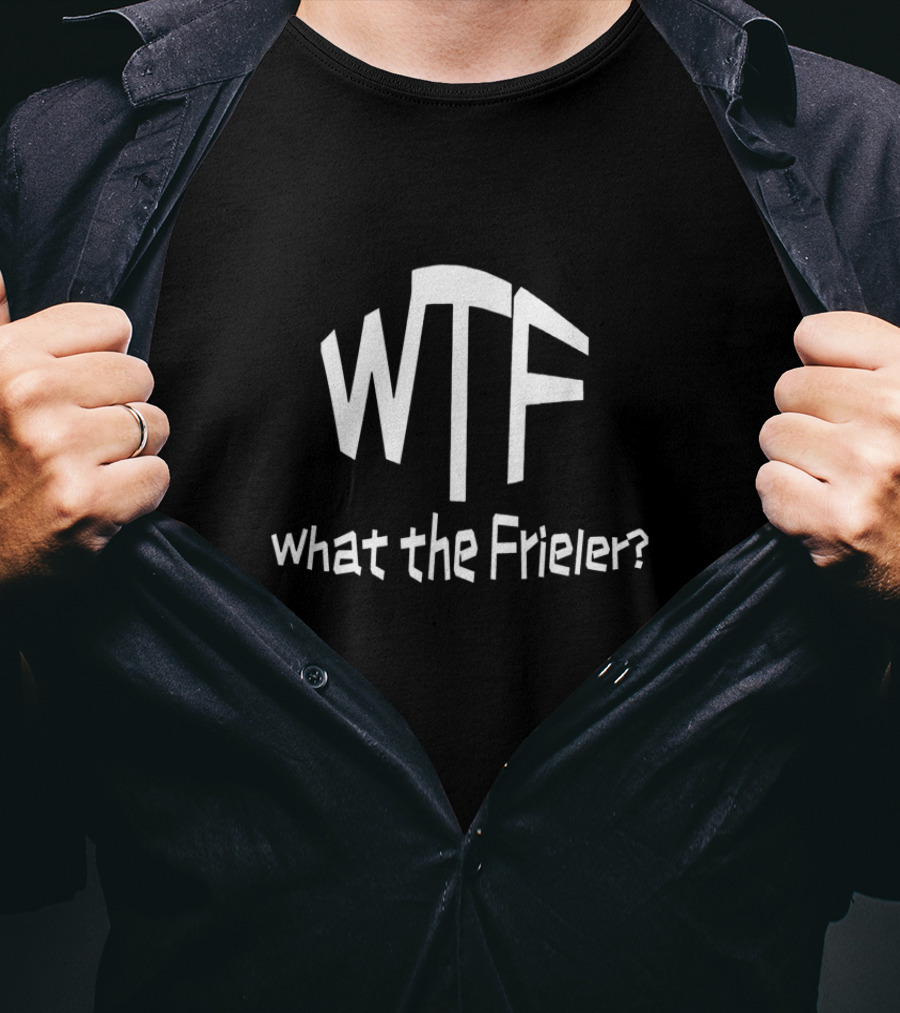 WTF What The Frieler Parody Text T-Shirt