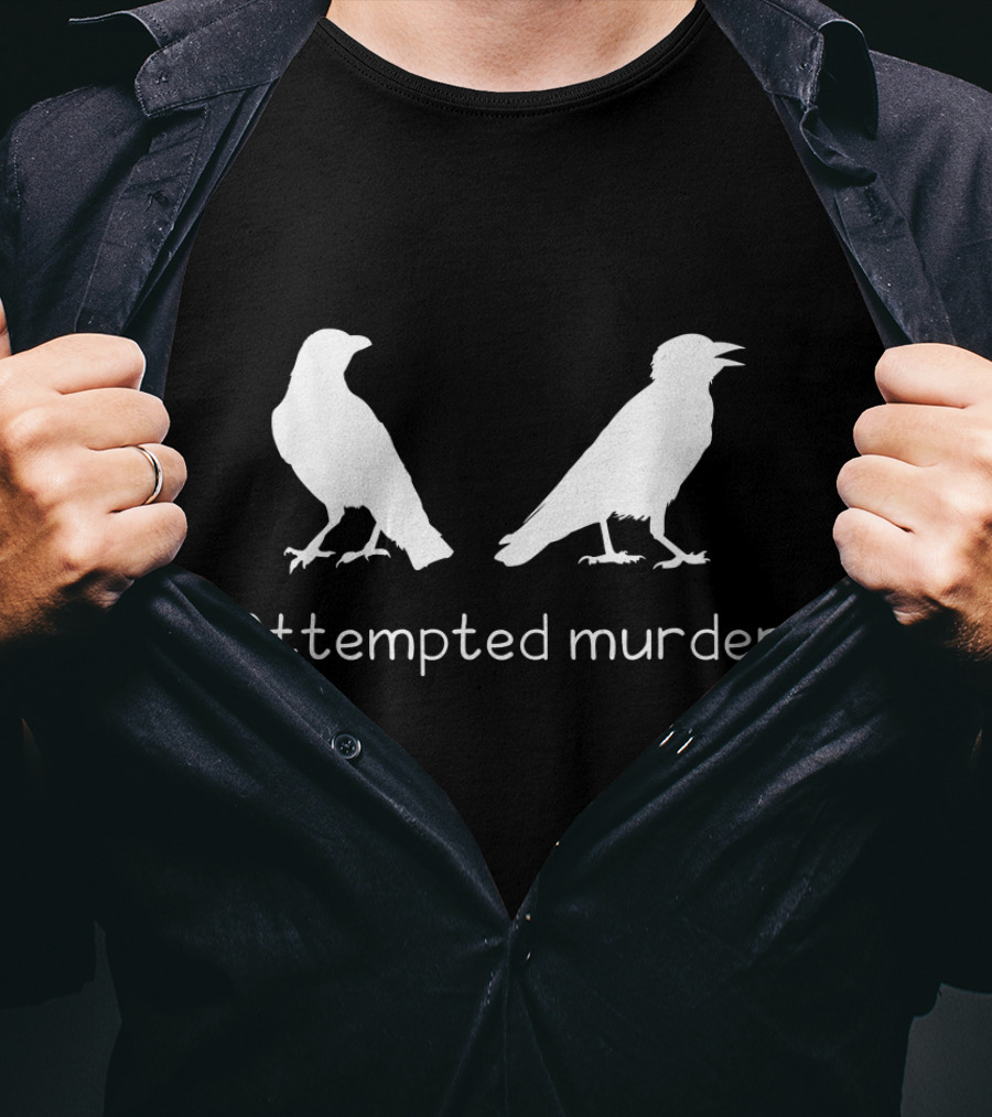 Attempted Murder Crow Bird Ornithology Humor T-Shirt
