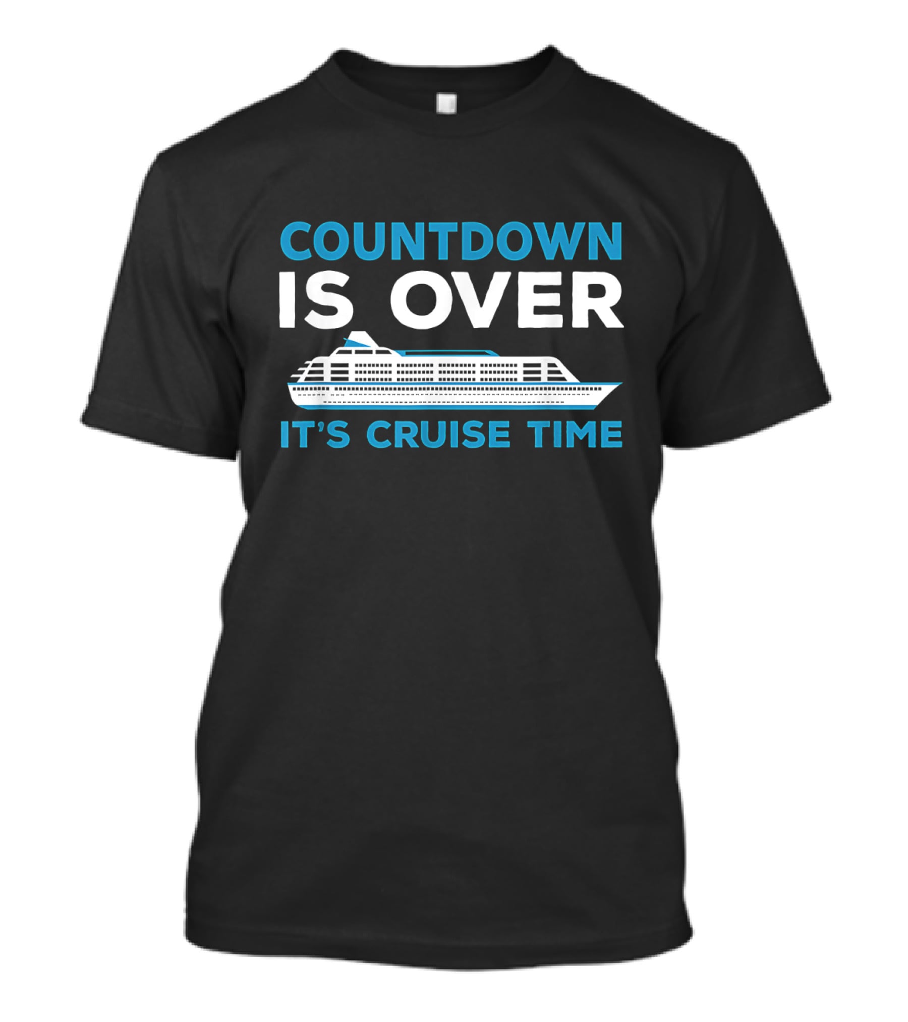 Countdown Is Over It's Cruise Time Cruising Adventure T-Shirt