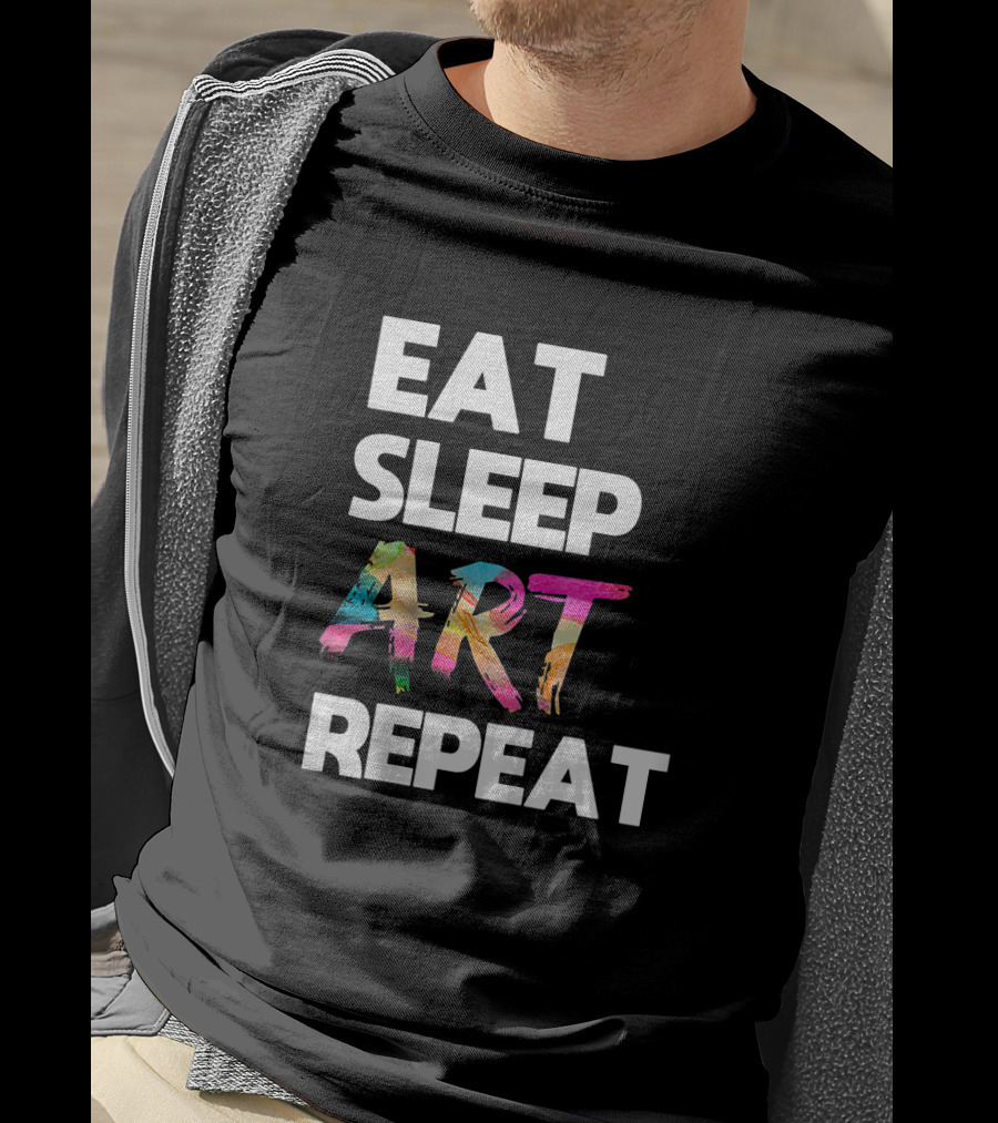 Eat Sleep Art Repeat Colorful Artistic Creative Routine T-Shirt