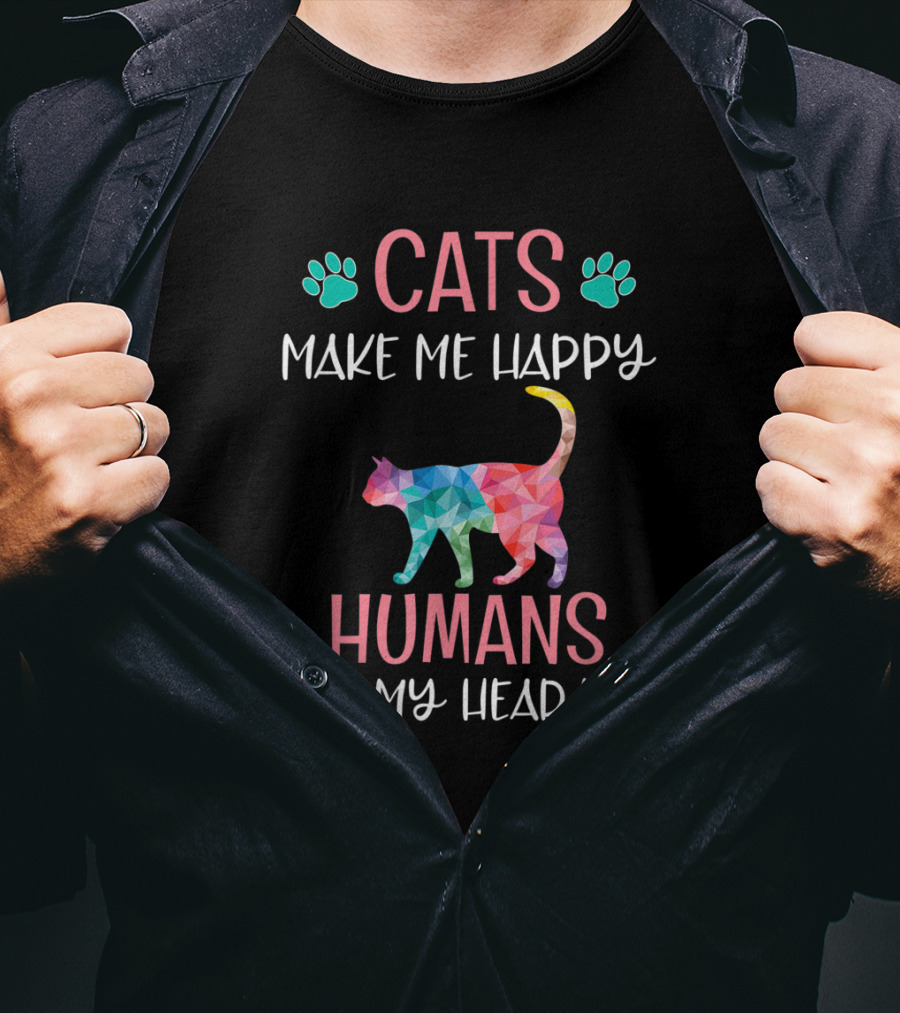 Cats Make Me Happy Humans Make My Head Hurt Funny Rainbow Cat Mom Lover T-Shirt