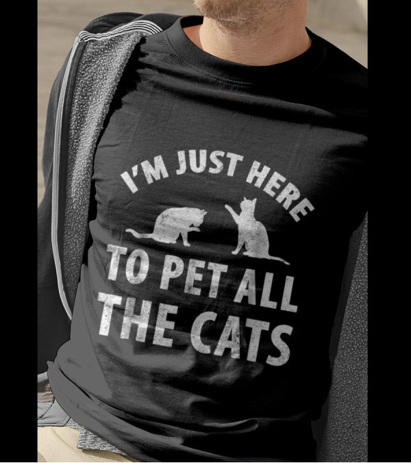 I'm Just Here To Pet All The Cats With Playful Cat Graphics For Cat Lovers T-Shirt