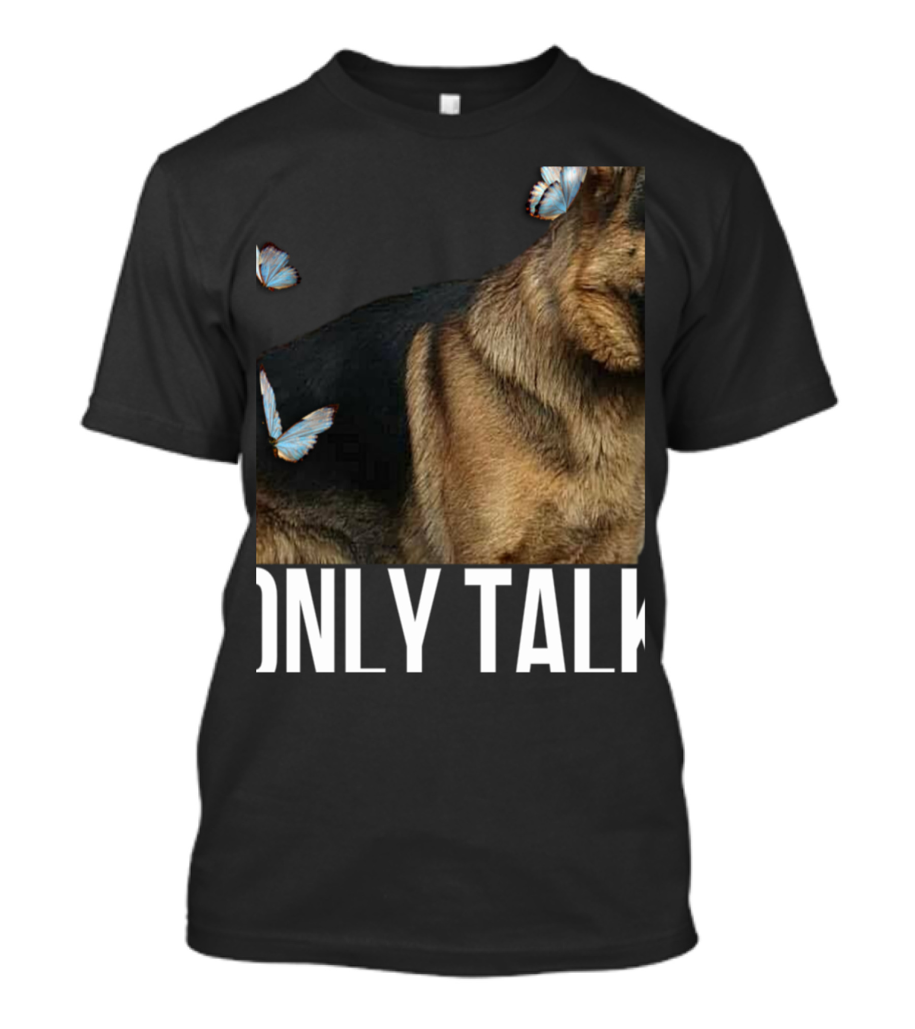 Leave Me Alone Funny German Shepherd Only Talk Butterflies T-Shirt