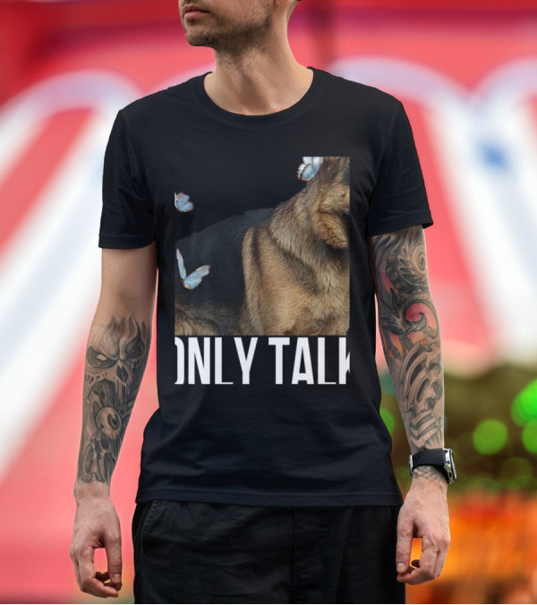 Premium T-Shirt: Leave Me Alone Funny German Shepherd Only Talk Butterflies T-Shirt Leave Me Alone Funny German Shepherd Only Talk Butterflies T-Shirt